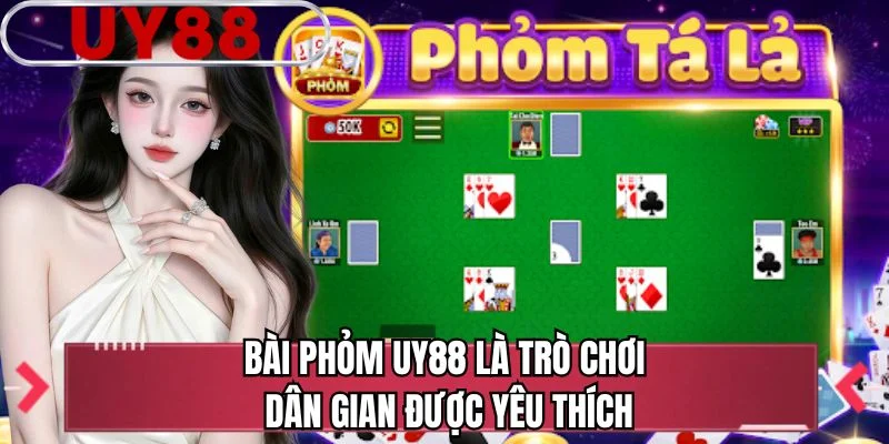 Bài Phỏm UY88 là trò chơi dân gian được yêu thích 