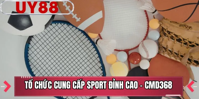 Tổ chức cung cấp sport đỉnh cao - CMD368 